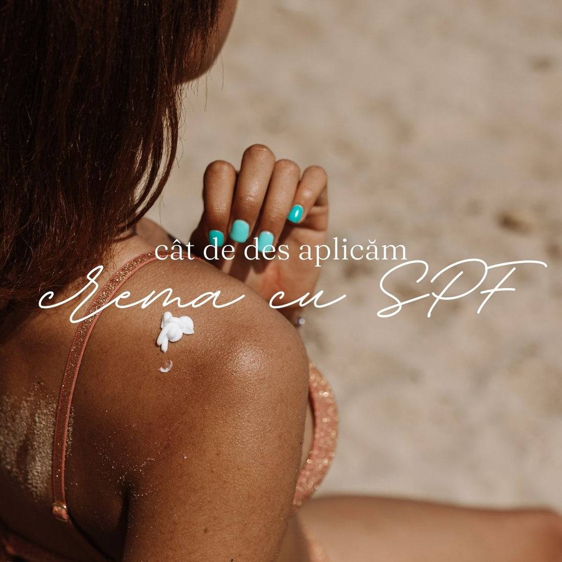 Cât de des aplicăm SPF-ul